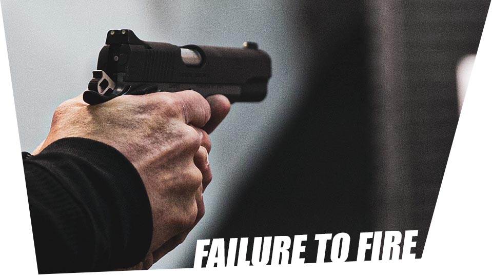 Failure to Fire Failure to Fire